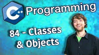 C++ Programming Tutorial 84 - Classes And Objects