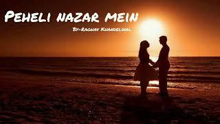 Peheli Nazar Mein cover(By-Raghav Khandelwal)