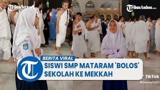 Viral Siswi SMP di Mataram 'Bolos' Sekolah ke Mekkah