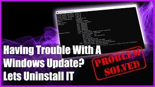 Having Trouble With A Windows Update? Lets Uninstall IT