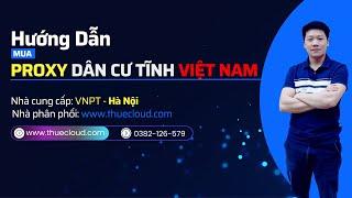 Hướng Dẫn Mua Proxy Dân Cư Tĩnh Việt Nam | Thuecloud.com | Mua Proxy | Proxy Dân Cư