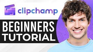 How To Use Clipchamp Video Editor (2024) | Clipchamp Beginner's Tutorial