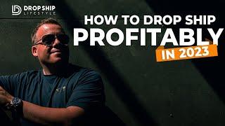 How To Drop Ship Profitably In 2023 