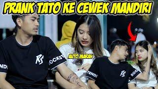 PRANK TATTO KE CEWEK MANDIRI AUTO MARAH SAMPAI EMOSI