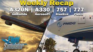 Weekly News Recap! | iniBuilds, Aerosoft A330, BlueBird 757 & PMDG 777!