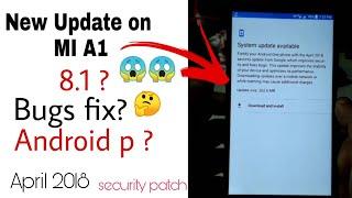 April New update on MI A1 || 8.1? Android P ? Bugs fix?