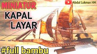 FINISHING MEMBUAT MINIATUR PERAHU LAYAR #Kreasi bambu #Kerajinan kapal || DIY Abdul Lukman HM