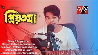 O Priyotoma song || Rafsan Rahan Nazim || Ninety Entertainment