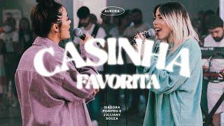 Casinha Favorita - Isadora Pompeo e @JullianySouza  - AURORA