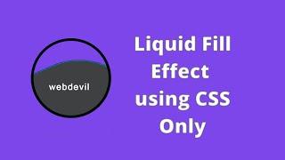 liquid fill animation with CSS only...  #html #css #javascript #webdevil ... webdevil