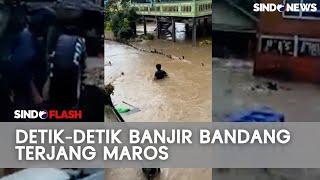 Cuaca Ekstrem: Banjir Bandang di Maros Sulawesi Selatan | Sindo Flash