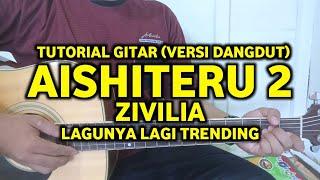 Chord Gitar - Aishiteru 2 - Zivilia | Lagunya Lagi Trending - Tutorial Gitar (Versi Dangdut)