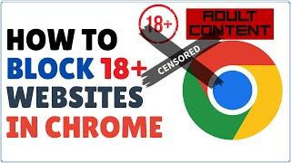 How to Block 18 + Content in Google Chrome