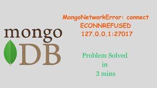 MongoNetworkError  connect ECONNREFUSED 127 0 0 1 27017