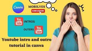 How To Make Youtube Intro And Outro Videos In Canva | Mobilyes