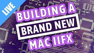 Building a BRAND NEW Macintosh IIfx reloaded [LIVE]