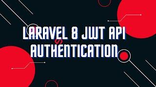 Laravel 8 jwt api authentication