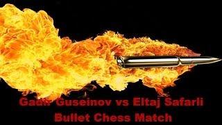 Gadir Guseinov vs Eltaj Safarli Bullet Chess On Playchess.com Part 1