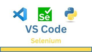 Visual Studio Code: Selenium 4 Python tutorial