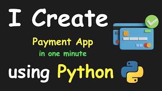 I CREATE PAYMENT APP IN 1 MIN USING PYTHON & LEARN PYTHON BY BUILDING SIMPLE PROJECTS