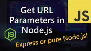Get URL Parameters in Node.js using Express and in pure Node.js