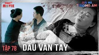 Dấu vân tay - Full Tập 78 | Giải Mã Trọng Án