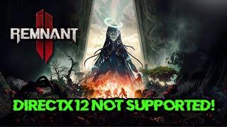 Remnant 2 Error DirectX 12 Is Not Supported On Your System. Try Running Without -dx12 or -d3d12 FIX