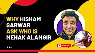 Why Hisham Sarwar Ask Who Is Mehak Alamgir ? | Freelancing In Pakistan