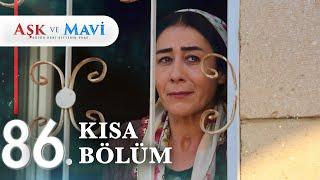 86. Bölüm | Aşk ve Mavi Kısa Bölümler