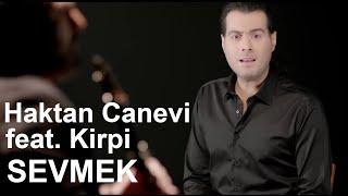 Haktan Canevi feat. Kirpi - Sevmek (Official Video)