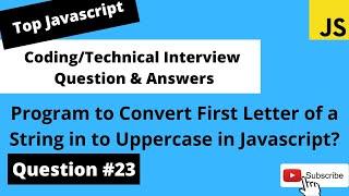 how to convert first letter of string in uppercase|Javascript Coding Interview Questions - #23