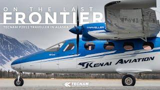 ON THE LAST FRONTIER - Tecnam P2012 Traveller in Alaska