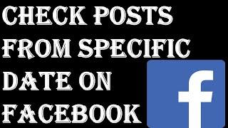 How to Check the Posts from Specific Date on Facebook? | Go to Specific Date on Facebook | FB Tips