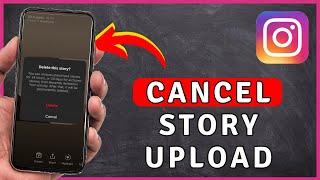 How to CANCEL Instagram Story Upload - Instagram Tutorial