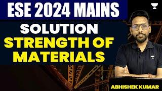 ESE 2024 Mains Solution | Strength Of Material | Abhishek Kumar