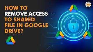 How to Remove Share Access from a File in Google Drive