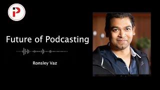 S4 Ep. 161 Future of Podcasting: Ronsley Vaz Snippet 1