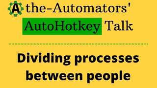 the-Automator's Chat:  Improving how work is split-up between people