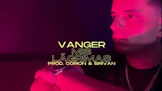 Vanger - Mis Lágrimas (Prod. Corion & Brivan)