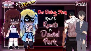 Our Dating story React to Ryuuto as Daniel Park....|One-Shot|