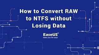 How to Convert RAW to NTFS without Losing Data 2021 - EaseUS