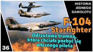 F-104 Starfighter - Odrzutowa trumna która chciała pozbyć się własnego pilota