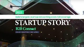 India's largest startup networking event full coverage | Startup Story B2B Connect