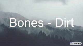 Bones - Dirt / lyrics