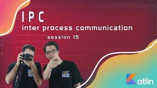 Session 15 - Inter Process Communication - how Android app connects to server