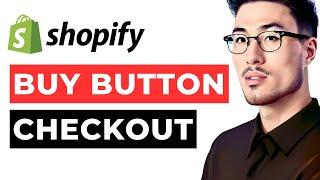 Buy Button Direct to Checkout Shopify