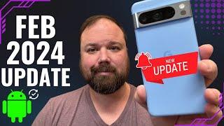 Google Pixel Update & Security Patch for February 2024 IS HERE!