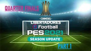 Copa Libertadores | Quarter Finals - Part 1 | PES 2021