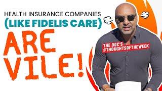 HEALTH INSURANCE COMPANIES (LIKE FIDELIS CARE) ARE VILE!