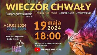 Wieczór Chwały - 19 V 2024 -  Zesłanie Ducha Świętego  - Uwielbienie Jezusa - Boży Pokój